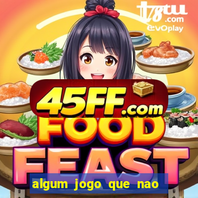 algum jogo que nao precisa depositar dinheiro